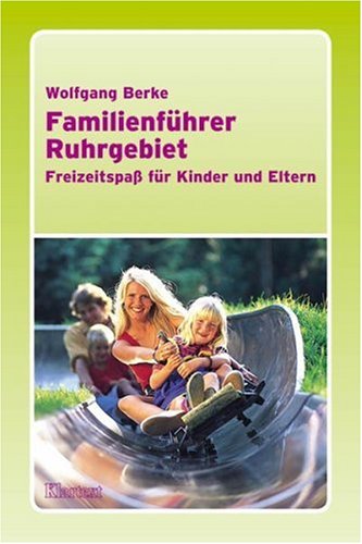 Familienführer Ruhrgebiet: Freizeitspass für Kinder und Eltern Leisure, Home & Garden