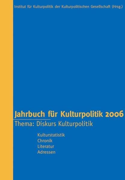 Jahrbuch für Kulturpolitik: 2005/05. Thema: Kulturpublikum. Kulturstatistik, Chronik, Literatur, Adressen Law