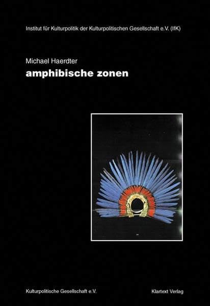 amphibische zonen: Künstler, Künste und Kulturen. Schriften und Vorträge (Dokumentation der Kulturpolitischen Gesellschaft) Film, Art & Culture
