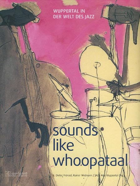Sounds like Whoopataal ***Neuauflage 2008***: Wuppertal in der Welt des Jazz Books