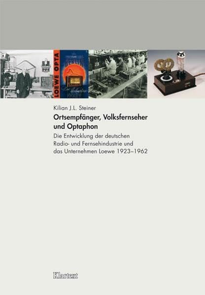 Ortsempfänger, Volksfernseher und Optaphon: Entwicklung der deutschen Radio- und Fernsehindustrie und das Unternehmen Loewe 1923-1962 Law