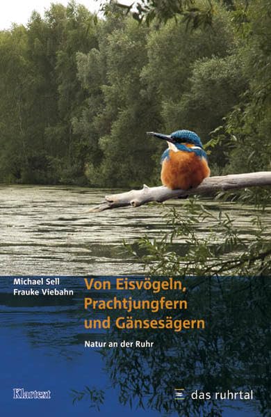 Von Eisvögeln, Prachtjungfern und Gänsesägern: Natur an der Ruhr Leisure, Home & Garden