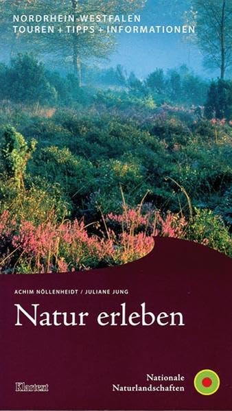 Natur erleben - Buchreihe / Natur erleben Nordrhein-Westfalen: Touren + Tipps + Informationen Leisure, Home & Garden
