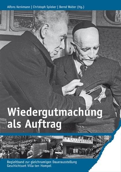 Wiedergutmachung als Auftrag: Begleitband zur gleichnamigen Daueraustellung - Geschichtsort Villa ten Hompel (Villa ten Hompel, Schriften) Film, Art & Culture