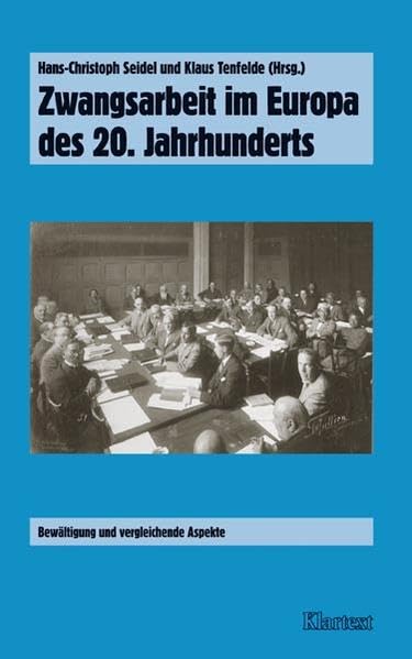 Zwangsarbeit im Europa des 20. Jahrhunderts: Bewältigung und vergleichende Aspekte (Veröffentlichungen des Instituts für soziale Bewegungen. ... Arbeitseinsatz und Zwangsarbeit im Bergbau) Politics & History
