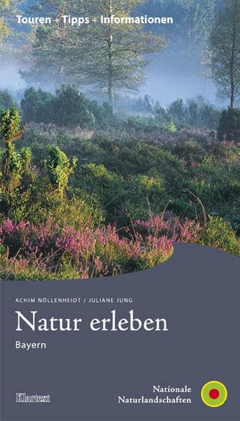 Natur erleben - Buchreihe / Natur erleben Bayern: Touren + Tipps + Informationen Leisure, Home & Garden