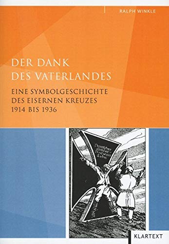 Der Dank des Vaterlandes: Eine Symbolgeschichte des Eisernen Kreuzes 1914 bis 1936 German history