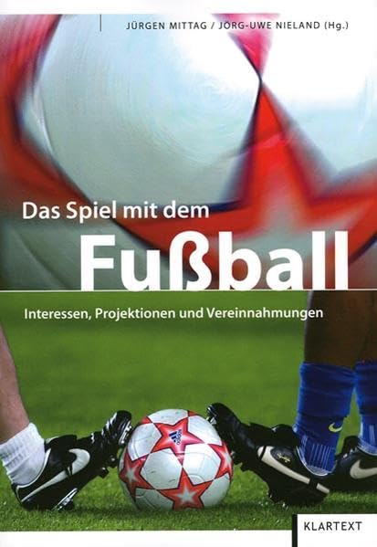 Das Spiel mit dem Fußball: Interessen, Projektionen und Vereinnahmungen Books