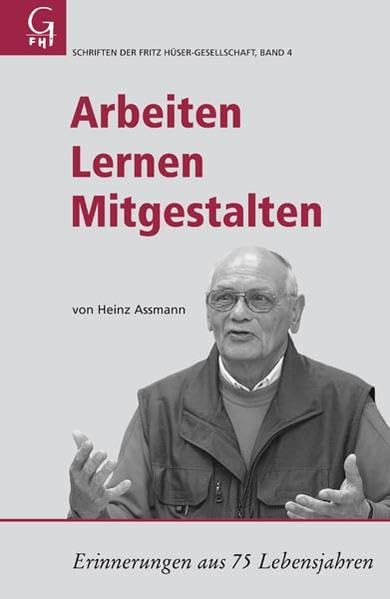 Arbeiten Lernen Mitgestalten: Erinnerungen aus 75 Lebensjahren (Schriften der Fritz Hüser-Gesellschaft) Law