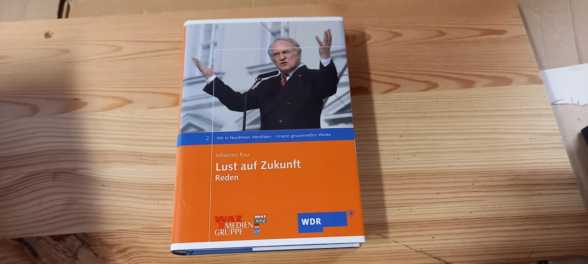 Lust auf Zukunft: Reden (Wir in Nordrhein-Westfalen - Unsere gesammelten Werke) Politics & Society Books