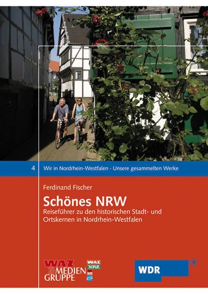 Schönes NRW: Reiseführer zu den historischen Stadt- und Ortskernen in Nordrhein-Westfalen (Wir in Nordrhein-Westfalen - Unsere gesammelten Werke) Leisure, Home & Garden