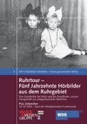 Ruhrtour - Fünf Jahrzehnte Hörbilder aus dem Ruhrgebiet: Eine Geschichte der Ruhr und des Rundfunks, zusammengestellt aus zeitgenössischen Berichten ... - Unsere gesammelten Werke) Politics & History
