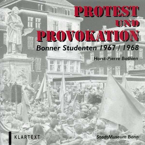 Protest und Provokation: Bonner Studenten 1967/68 Politics & History