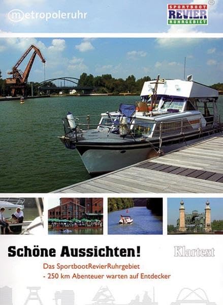 Schöne Aussichten! Das SportbootRevierRuhrgebiet: 250 Kilometer Abenteuer warten auf Entdecker Leisure, Home & Garden