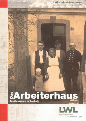 Das Arbeiterhaus: Textilmuseum in Bocholt (Veröffentlichungen des Landschaftsverbandes Westfalen-Lippe und des Westfälischen Industriemuseums - Kleine Reihe) Business, Finance & Career