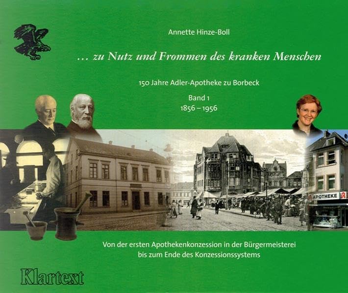 150 Jahre Adler-Apotheke zu Borbeck: ... zu Nutz und Frommen des kranken Menschen - Von der ersten Apothekenkonzession in der Bürgermeisterei bis zum Ende des Konzessionssystems Politics & Society Books