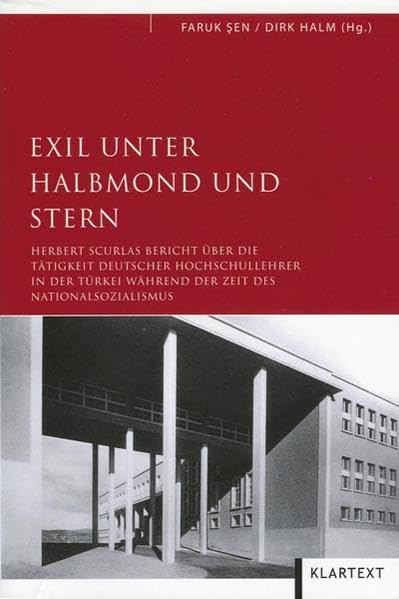 Exil unter Halbmond und Stern: Herbert Scurlas Bericht über die Tätigkeit deutscher Hochschullehrer in der Türkei während der Zeit des Nationalsozialismus Books