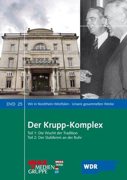 Der Krupp-Komplex: Teil 1: Die Wucht der Tradition /Teil 2: Der Stahlkrimi an der Ruhr Films