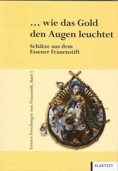 ... wie das Gold den Augen leuchtet: Schätze aus dem Essener Frauenstift Film, Art & Culture
