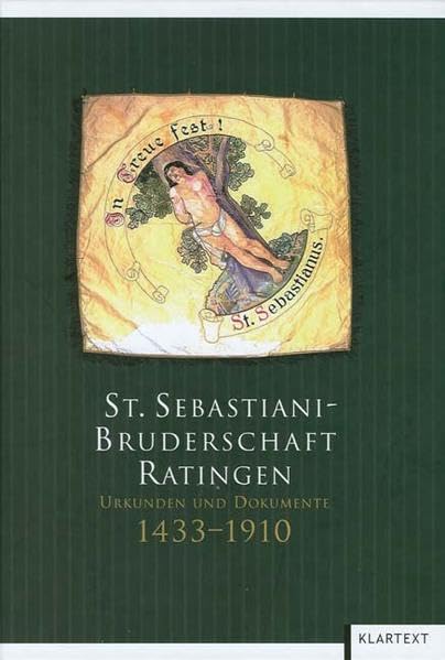St. Sebastiani-Bruderschaft Ratingen: Urkunden und Dokumente 1433-1910 book