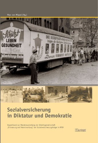 Sozialversicherung in Diktatur und Demokratie: Begleitband zur Wanderausstellung der Arbeitsgemeinschaft "Erinnerung und Verantwortung" der ... in NRW (Villa ten Hompel, Schriften) German history