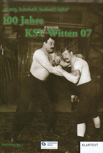 100 Jahre KSV Witten 07: Kernig, kunstvoll, kraftvoll, kühn Politics & History