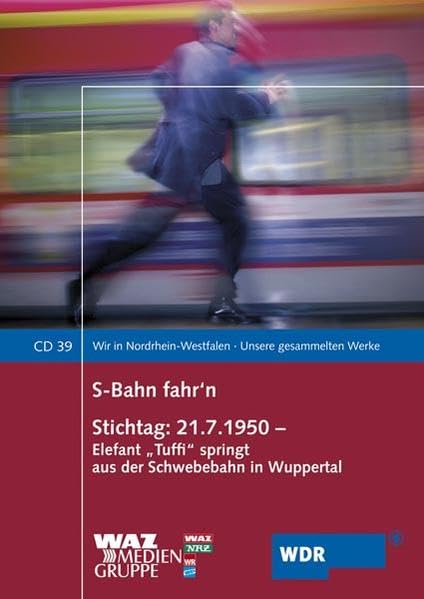 S-Bahn fahr´n /Stichtag: 21.7.1950 (Wir in Nordrhein-Westfalen - Unsere gesammelten Werke) Contemporary literature Books