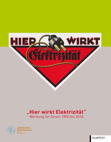 "Hier wirkt Elektrizität": Werbung für Strom 1890 bis 2010 Law