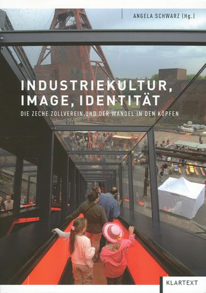 Industriekultur, Image, Identität: Die Zeche Zollverein und der Wandel in den Köpfen Books