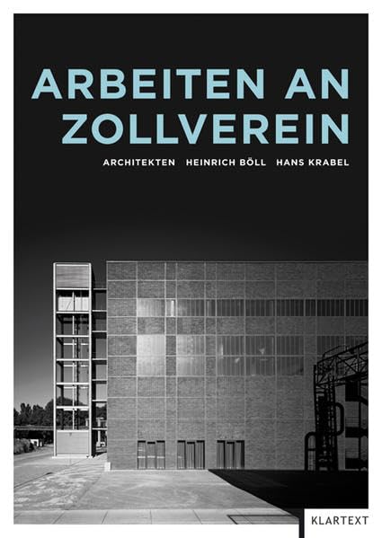 Arbeiten an Zollverein: Projekte auf der Zeche Zollverein Schacht XII seit 1989 Architecture