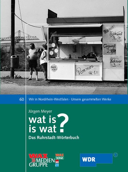 Wat is - is wat?: Das Ruhrstadt-Wörterbuch (Wir in Nordrhein-Westfalen - Unsere gesammelten Werke) Learning & Reference