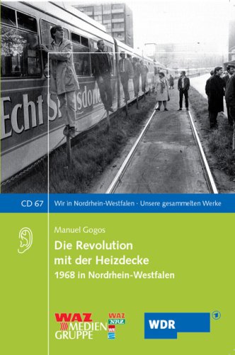 Wir in Nordrhein-Westfalen 67. Die Revolution mit der Heizdecke. 1968 in Nordrhein-Westfalen. German history