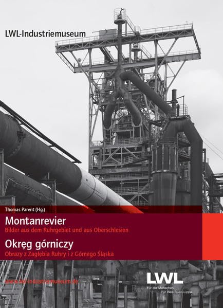 Montanrevier / Okreg górniczy: Bilder aus dem Ruhrgebiet und aus Oberschlesien / Obrazy z Zaglebia Ruhry i z Gornego Slaska Politics & History