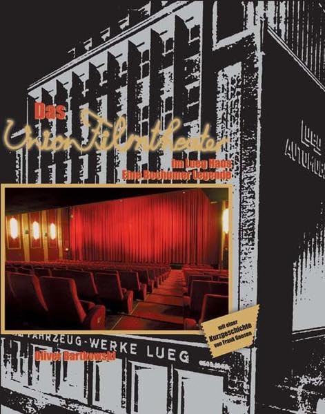 Das Union Filmtheater im Lueg Haus: Eine Bochumer Legende Film, Art & Culture