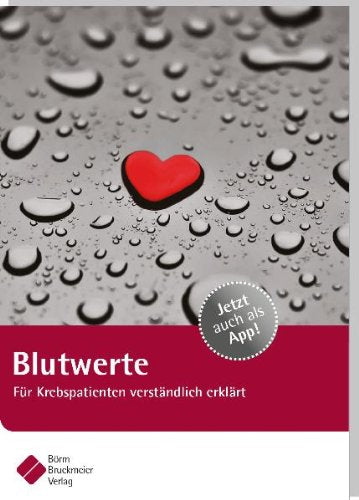 Blutwerte: Für Krebspatienten verständlich erklärt: Für Krebspatienten verständlich erklärt. Jetzt auch als App! Health, Nutrition & Fitness