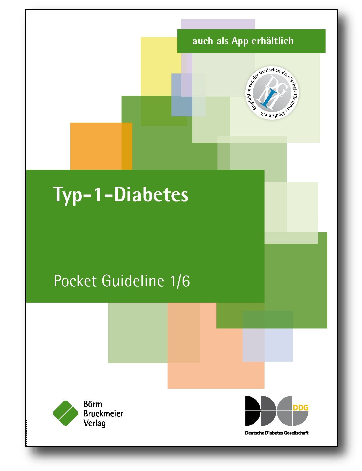 Typ-1-Diabetes: Pocket Guideline 1/6, basierend auf Nationalen VersorgungsLeitlinien (NVL) und S3-Leitlinien folgender Gesellschaft: Deutsche Diabetes ... / Publikationen von Fachgesellschaften) Medicine