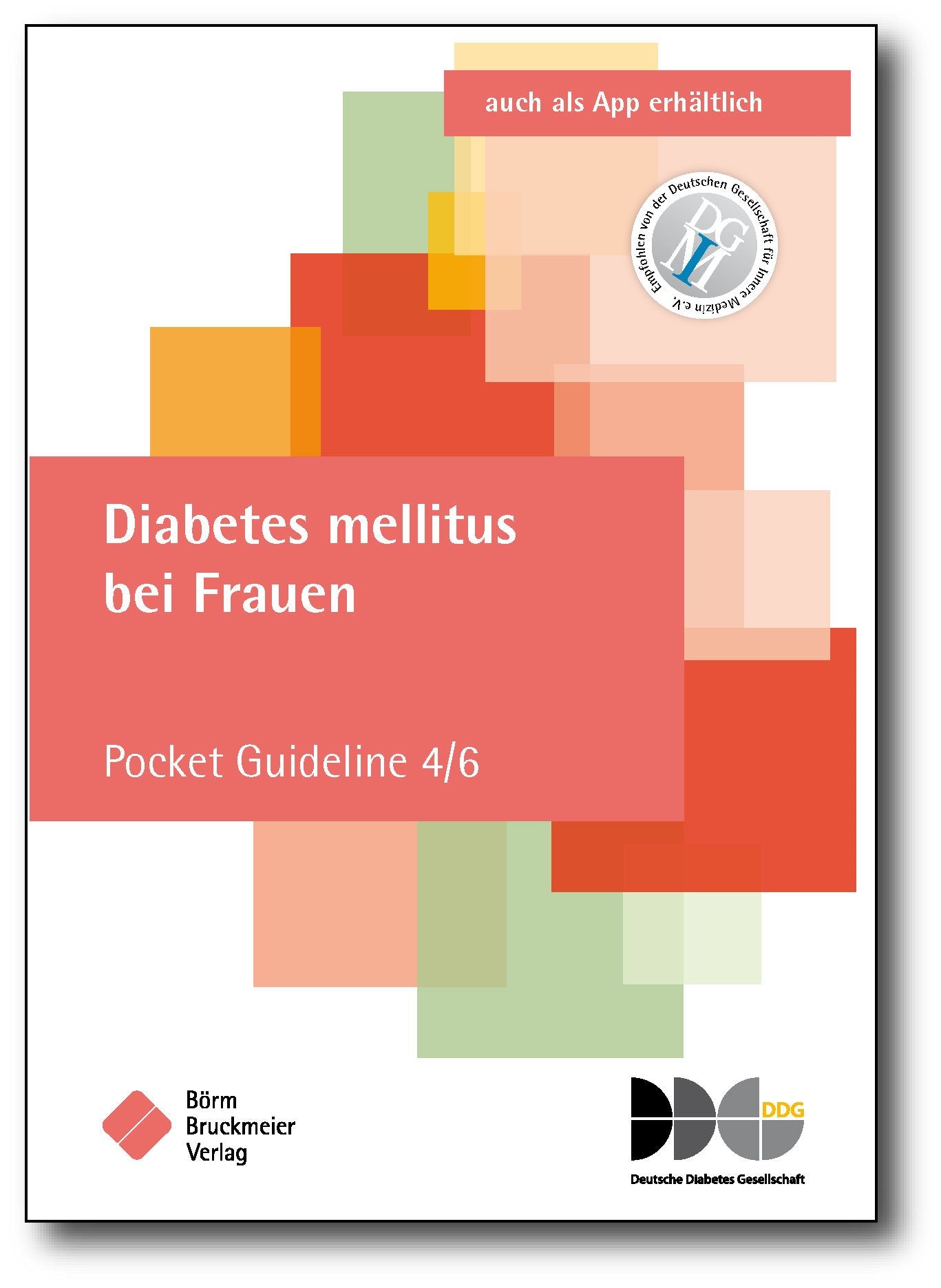 Diabetes mellitus bei Frauen: Pocket Guideline 4/6, basierend auf S3-Leitlinien folgender Gesellschaften: Deutsche Diabetes Gesellschaft (DDG), ... der Deutschen Diabetes Gesellschaft) Medicine