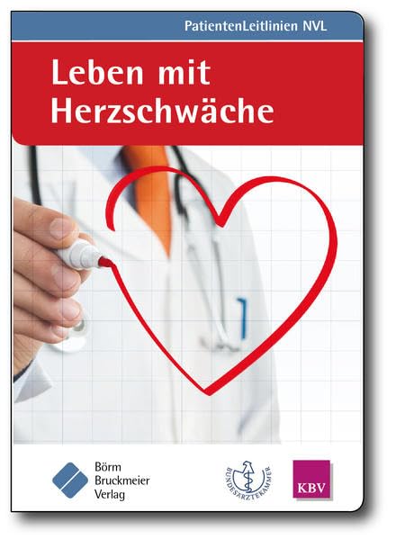 Leben mit Herzschwäche: (zur Nationalen VersorgungsLeitlinie Chronische Herzinsuffizienz): (zur Nationalen VersorgungsLeitlinie Chronische ... (KBV) (NVL-PatientenLeitlinien) Medicine