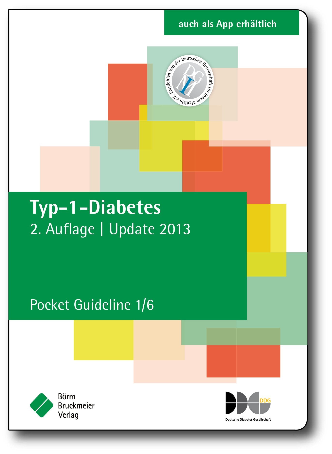 Typ-1-Diabetes: Pocket Guideline 1/6, basierend auf Nationalen VersorgungsLeitlinien (NVL) und S3-Leitlinien folgender Gesellschaft: Deutsche Diabetes ... / Publikationen von Fachgesellschaften) Medicine