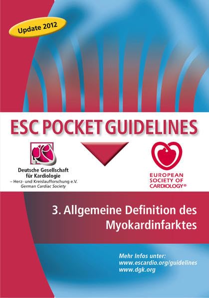 3. Allgemeine Definition des Myokardinfarktes: Update 2012. Hrsg.: Deutsche Gesellschaft für Kardiologie u. European Society of Cardiology (Pocket-Leitlinien / Publikationen von Fachgesellschaften) Medicine
