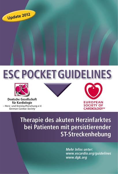 Therapie des akuten Herzinfarktes bei Patienten mit persistierender ST-Streckenhebung: Update 2012. Hrsg.: Deutsche Gesellschaft für Kardiologie u. ... / Publikationen von Fachgesellschaften) Medicine