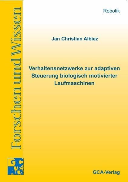 Verhaltensnetzwerke zur adaptiven Steuerung biologisch motivierter Laufmaschinen Computer Science