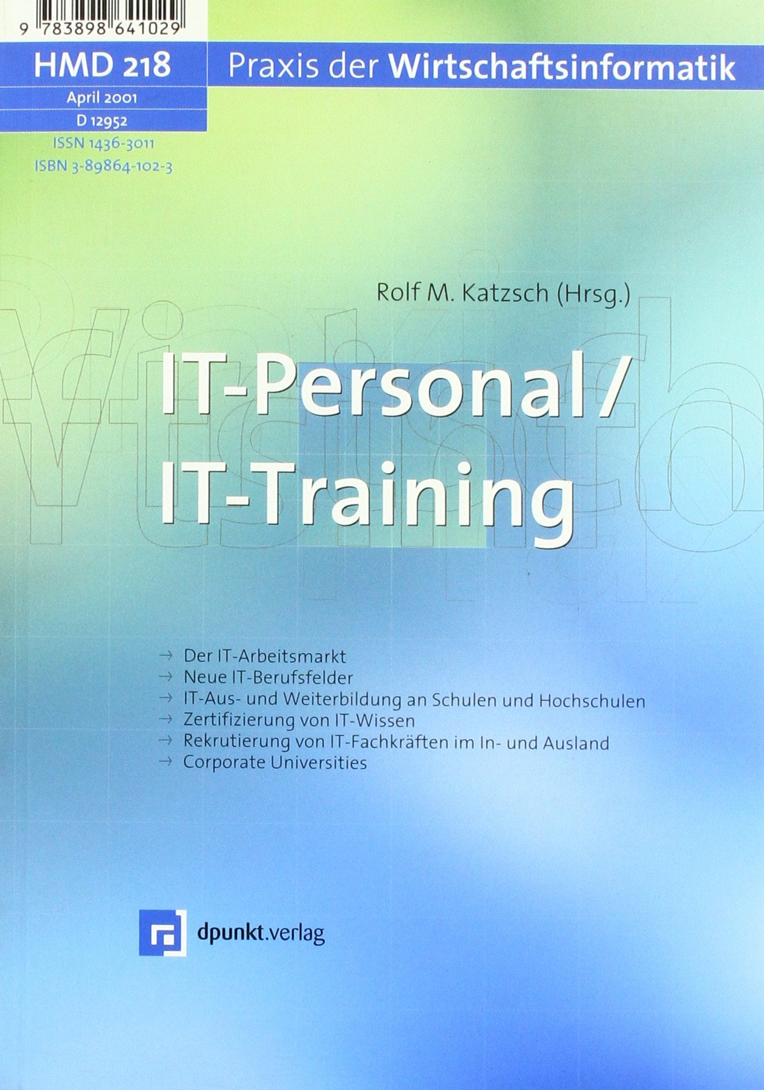 IT-Personal/IT-Training: Der IT-Arbeitsmarkt. Neue IT-Berufsfelder. IT-Aus- und Weiterbildung an Schulen und Hochschulen. Zertifizierung von ... im In- und Ausland. Corporate Universities Business, Finance & Career