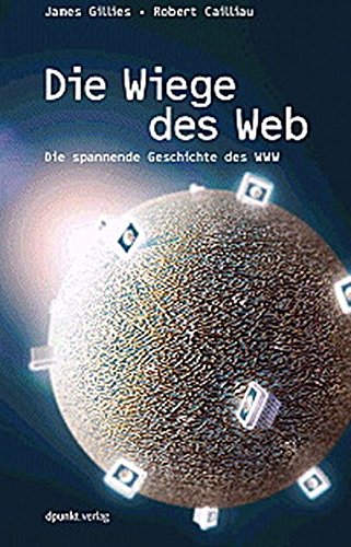 Die Wiege des Web: Die spannende Geschichte des WWW Media & Communication