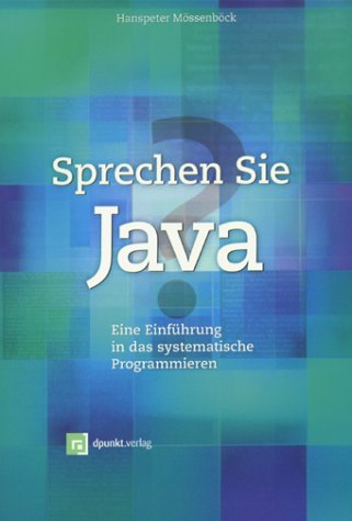 Sprechen Sie Java?: Eine Einführung in das systematische Programmieren Computer Science