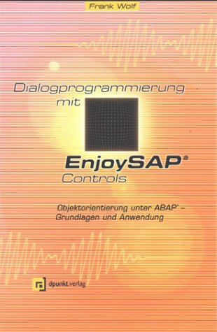 Dialogprogrammierung mit EnjoySAP Controls. Objektorientierung unter ABAP - Grundlagen und Anwendung Books