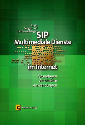 SIP - Multimediale Dienste in Internet: Grundlagen, Architektur, Anwendungen Computer Science