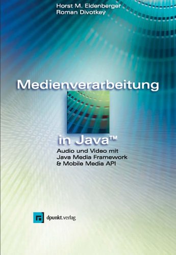 Medienverarbeitung in Java. Audio und Video mit Java Media Framework & Mobile Media API Computer Science
