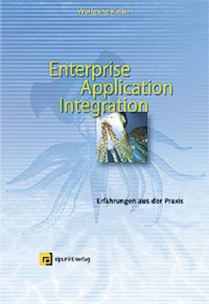 Enterprise Application Integration: Erfahrungen aus der Praxis Computer Science