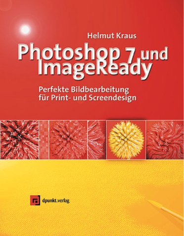 Photoshop 7 & ImageReady: perfekte Bildbearbeitung für Print- und Screendesign Hobbies & Crafts